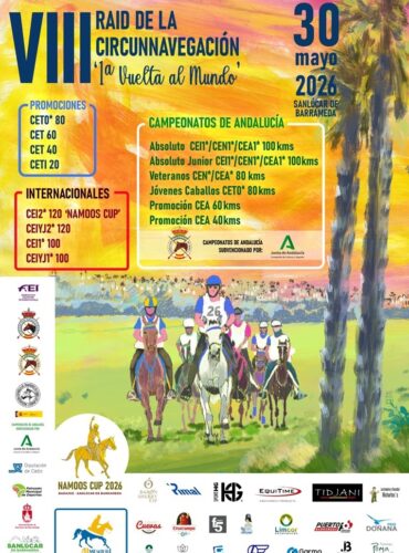 🗓️30 De mayo VIII RAID DE LA CIRCUNNAVEGACIÓN 1ª VUELTA AL MUNDO – CEI 120 2*, CEIYJ 2*, CEI 1* Y CEIYJ 1* – CEN* Y CENYJ 1* – CTO. AND. RAID P 40, P 60, JÓVENES JINETES, ABSOLUTO, VETERANOS Y JÓVENES CABALLOS – CEA I20, CEA P40, CEA P60, CEA 0* Y CEA1*.